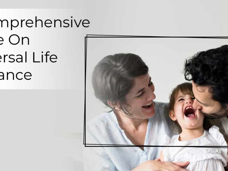 A Comprehensive Guide On Universal Life Insurance