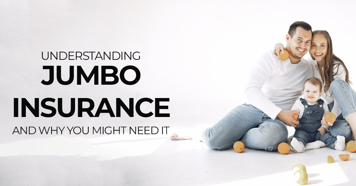 Understanding Jumbo Insurance