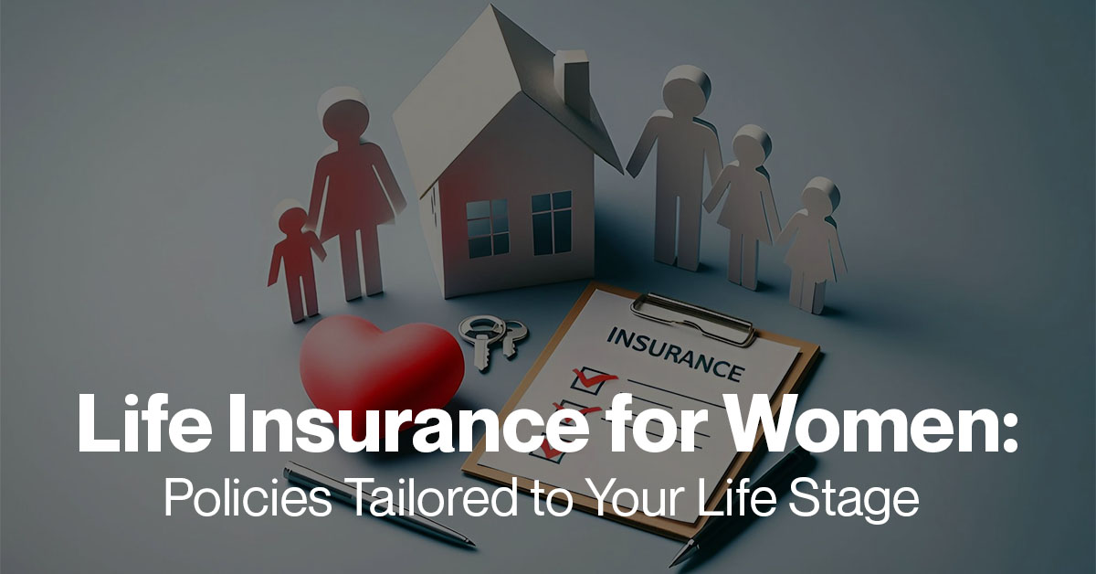 Life Insurance for Women: Policies Tailored to Your Life Stage